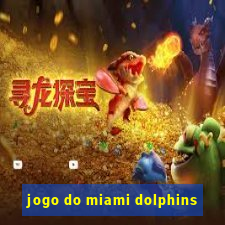 jogo do miami dolphins